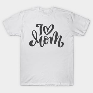 I Love Mom T-Shirt